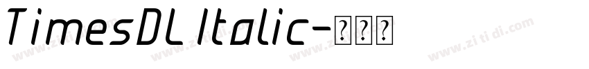 TimesDL Italic字体转换 TimesDL Italic字体转换